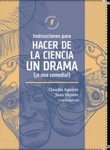 Instrucciones para hacer de la ciencia un drama (¡o una comedia!)