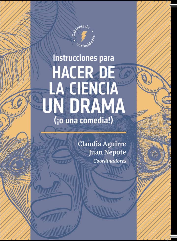 Instrucciones para hacer de la ciencia un drama (¡o una comedia!)
