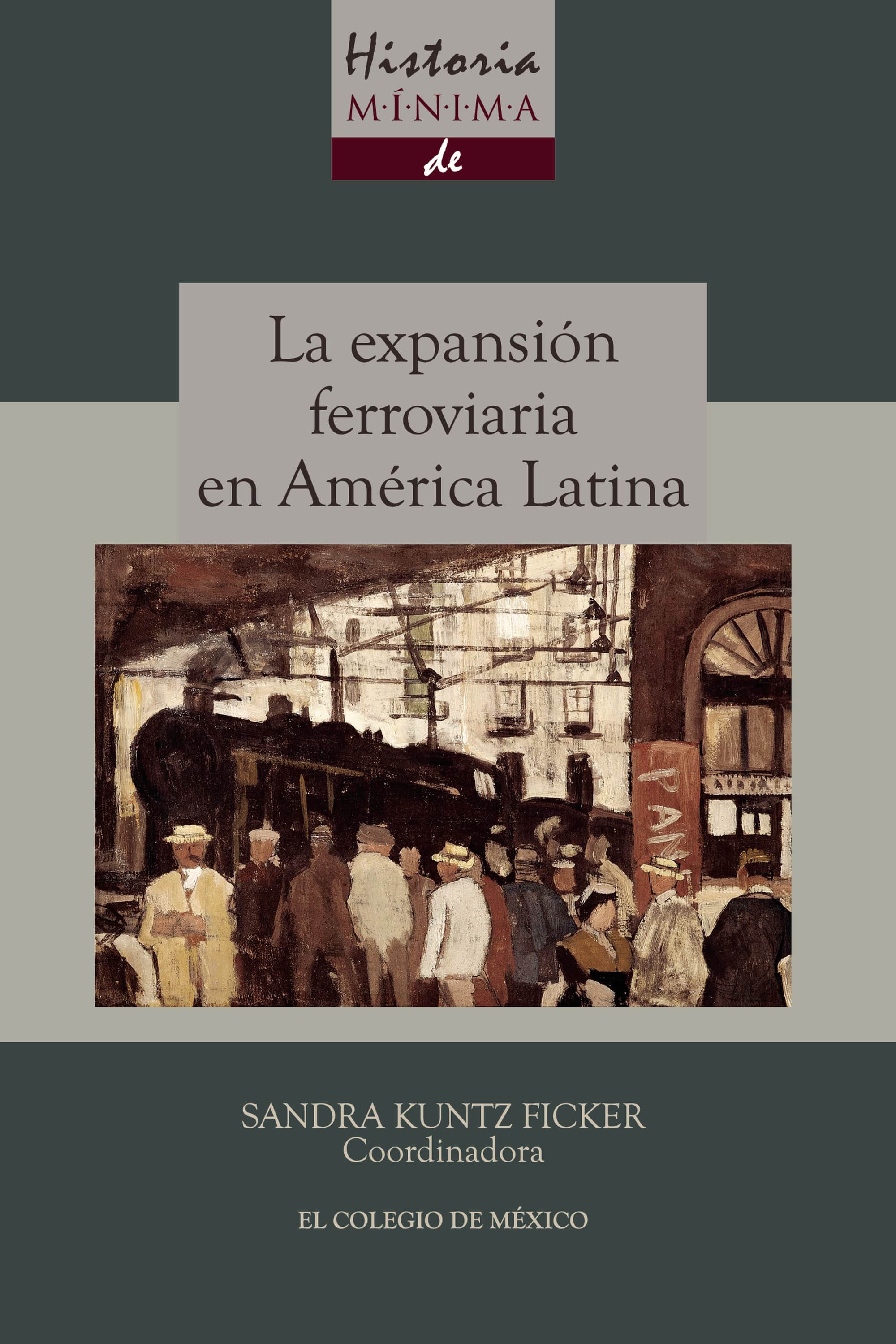 Historia mínima de la expansión ferroviaria en América Latina