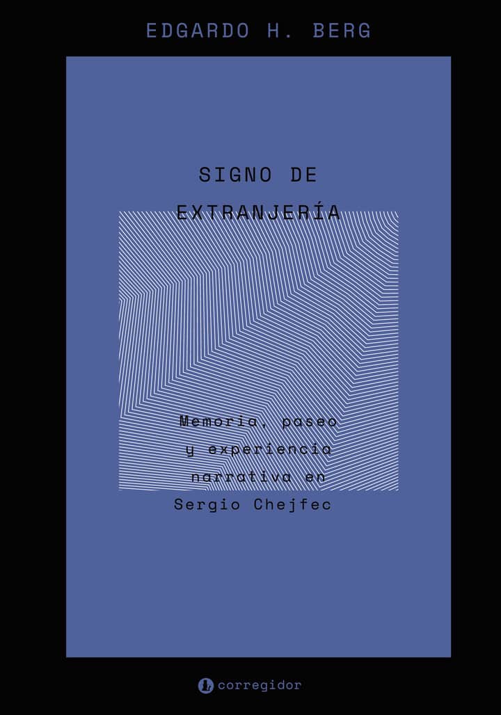 SIGNO DE EXTRANJERIA: MEMORIA, PASEO Y EXPERENCIA NARRATIVA EN SERGIO CHEJFEC