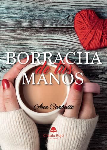 Borracha de tus manos