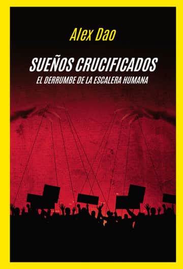 SUEÑOS CRUCIFICADOS – El derrumbe de la escalera humana