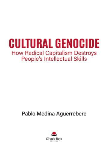 Cultural Genocide: How Radical Capitalism Destroys People’s Intellectual Skills