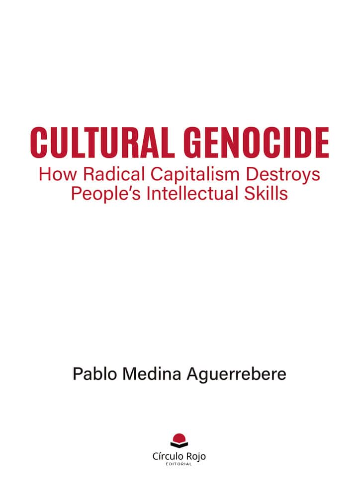 Cultural Genocide: How Radical Capitalism Destroys People’s Intellectual Skills