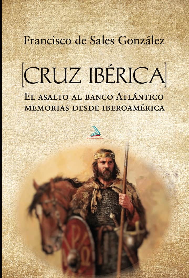 Cruz Ibérica: El asalto al banco Atlántico. Memorias desde Iberoamérica