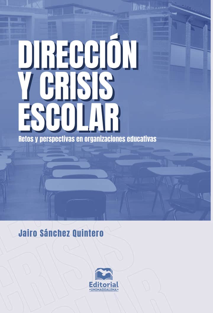 Dirección y crisis escolar: Retos y perspectivas en organizaciones educativas