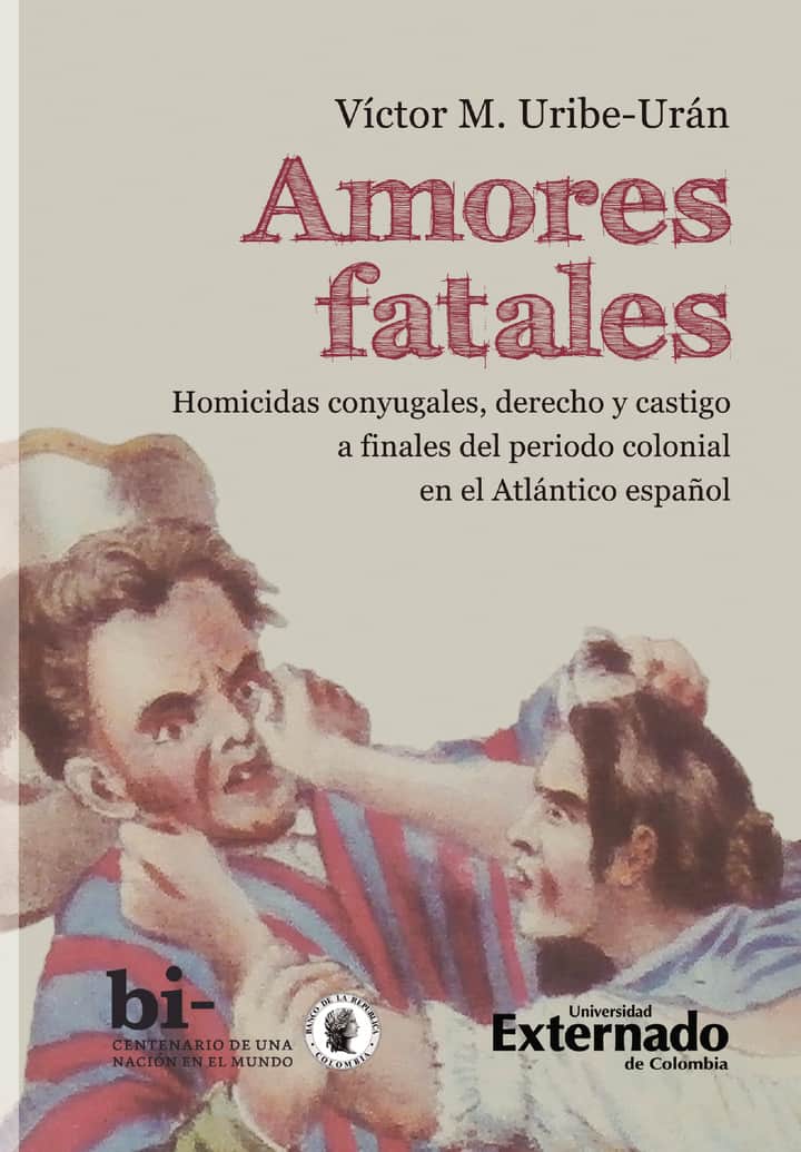 Amores fatales: Homicidas conyugales, derecho y castigo a finales del periodo colonial en el Atlántico español