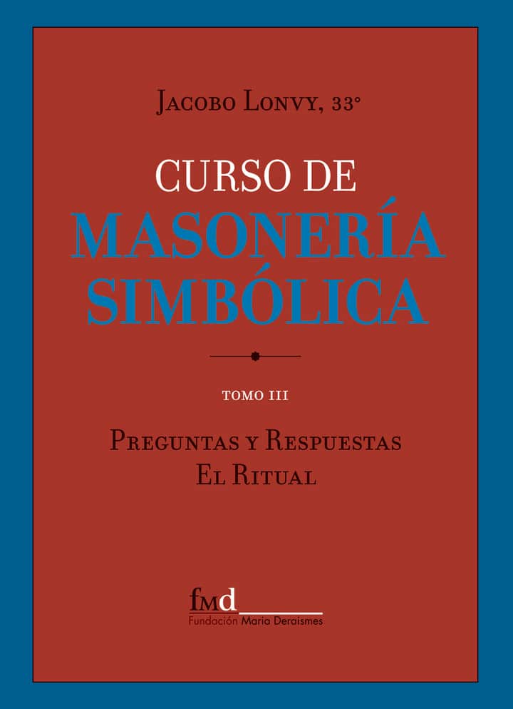 CURSO DE MASONERÍA SIMBÓLICA III: Instrucciones y Rituales
