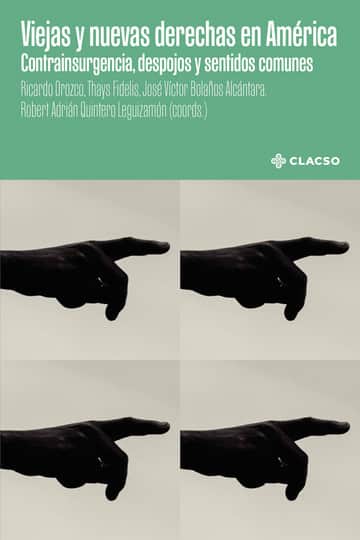 Viejas y nuevas derechas en América: Contrainsurgencia, despojos y sentidos comunes