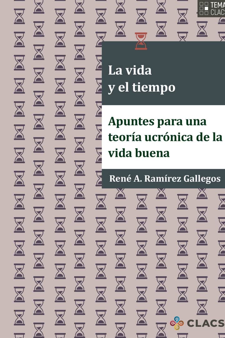 La vida y el tiempo: Apuntes para una teoría ucrónica de la vida buena