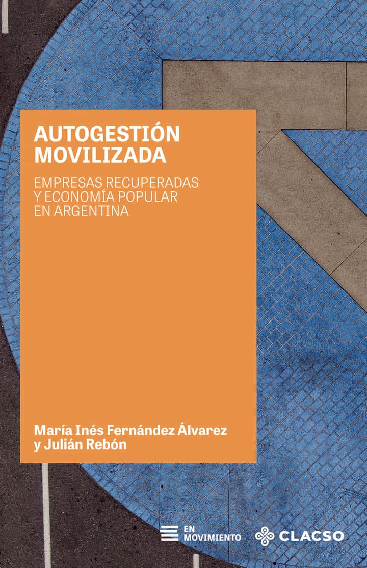 Autogestión movilizada: Empresas recuperadas y economía popular en Argentina