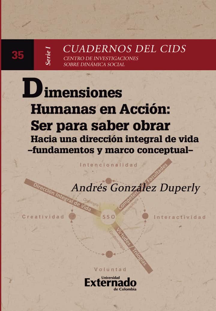 Dimensiones humanas en acción: ser para saber obrar: Hacia una dirección integral de vida-fundamentos y marco conceptual-