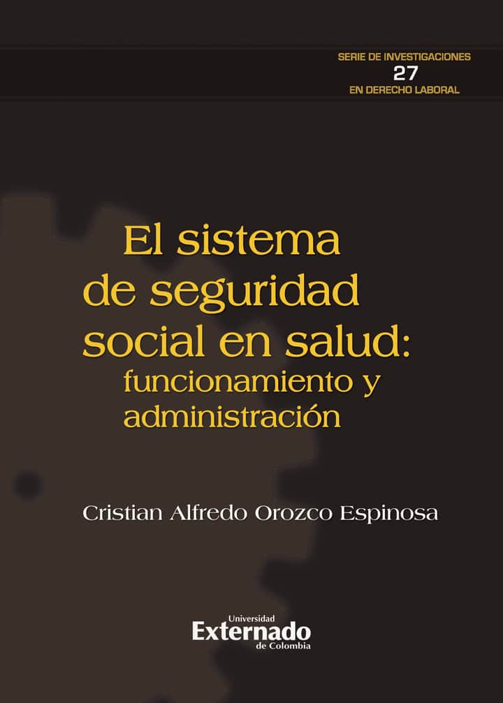 El sistema de seguridad social en salud: funcionamiento y administración