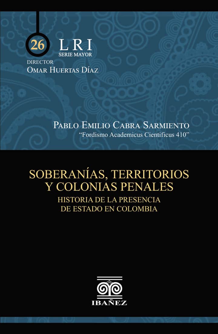 Soberanías, territorios y colonias penales: Historia de la presencia de Estado en Colombia