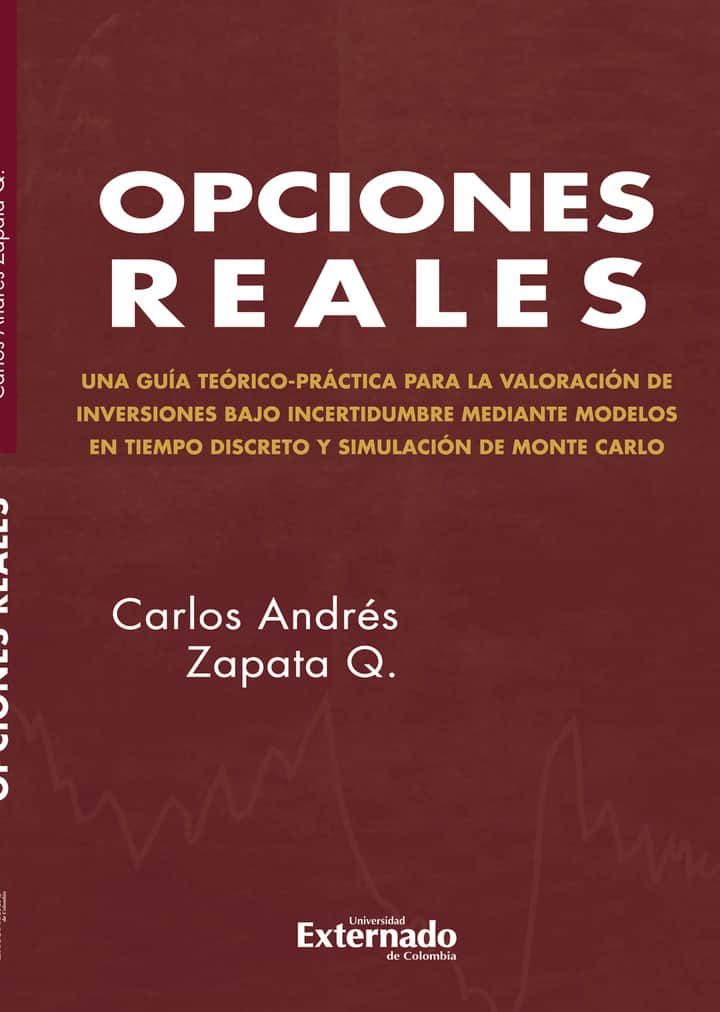 Opciones reales: Una guía teórico-práctica para la valoración de inversiones bajo incertidumbre mediante modelos en tiempo discreto y simulación de monte Carlo