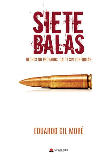 Siete balas: Hechos no probados, datos sin confirmar