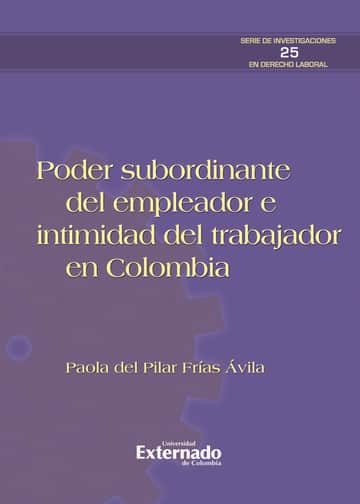 Poder subordinante del empleador e intimidad del trabajador en Colombia