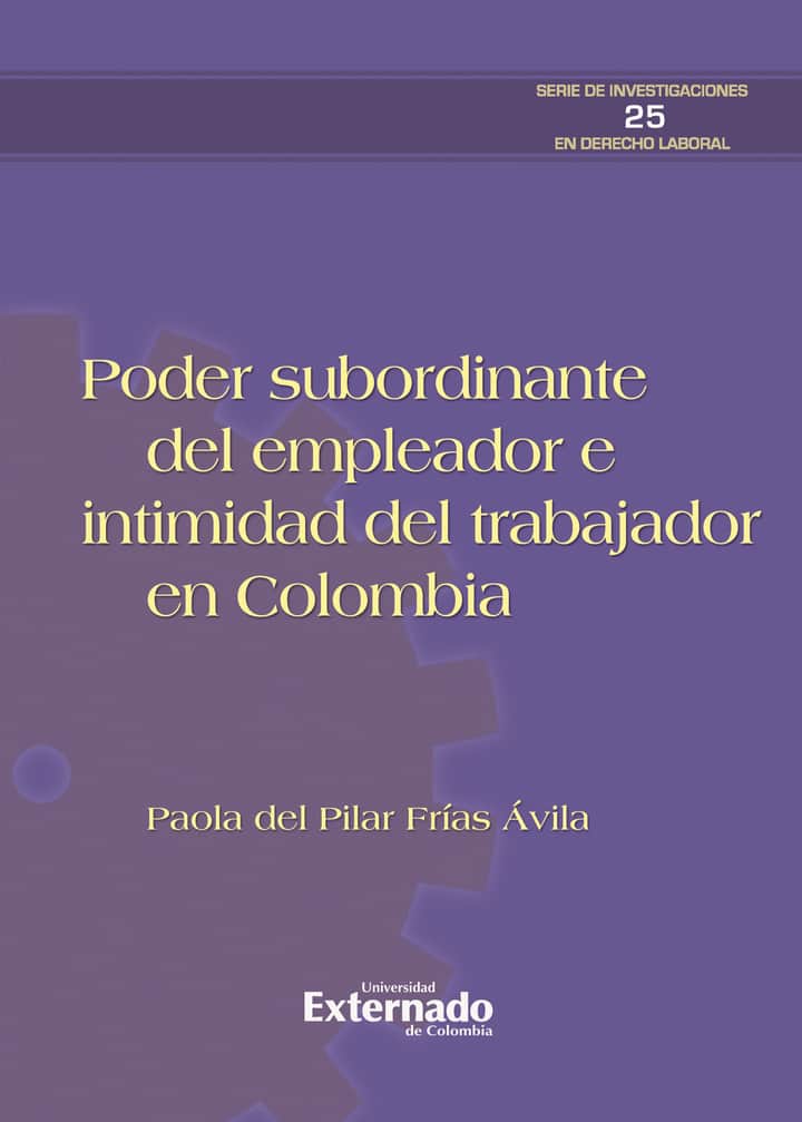 Poder subordinante del empleador e intimidad del trabajador en Colombia