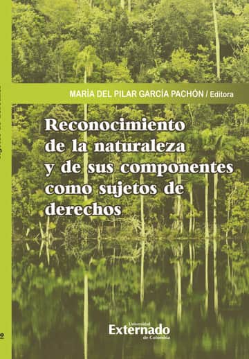 Reconocimiento de la naturaleza y de sus componentes como sujetos de derechos