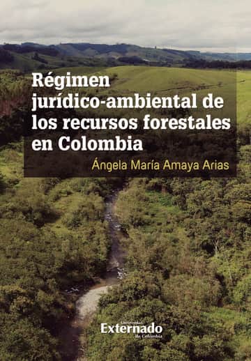 Régimen jurídico ambiental de los recursos forestales en Colombia