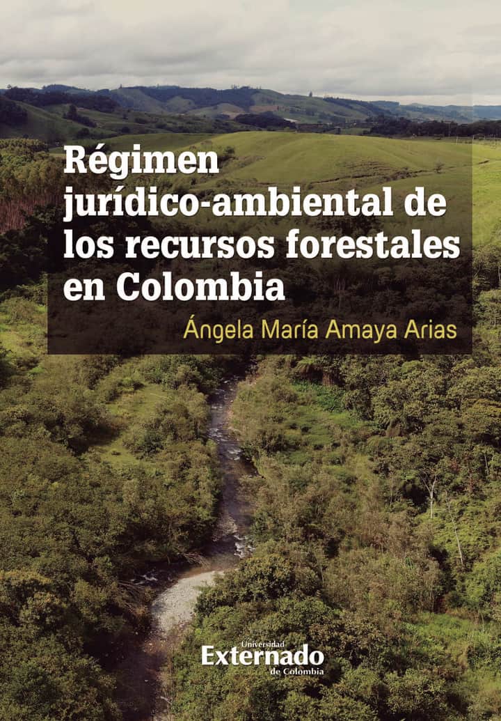 Régimen jurídico ambiental de los recursos forestales  en Colombia