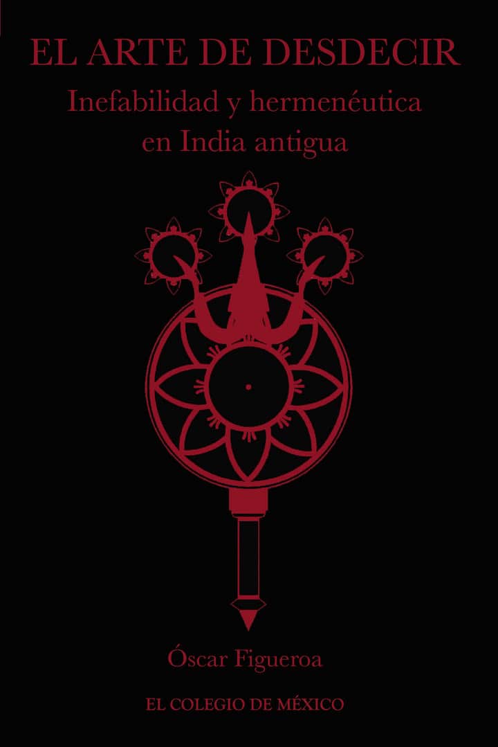 El arte de desdecir.: Inefabilidad y hermenéutica en India antigua