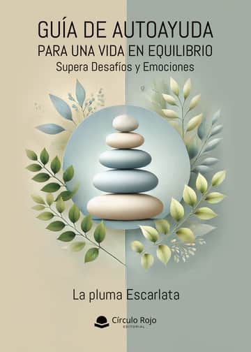 Guía de Autoayuda para una Vida en Equilibrio: Supera Desafíos y Emociones