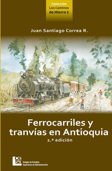 Ferrocarriles y tranvías en Antioquia 2da edición