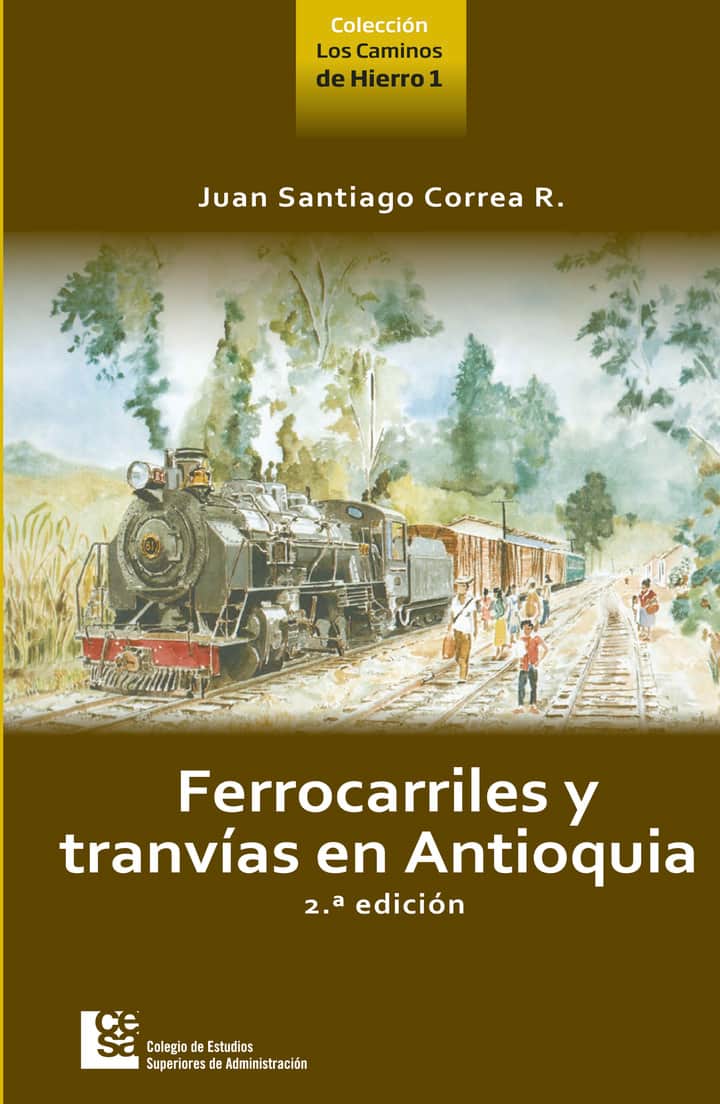 Ferrocarriles y tranvías en Antioquia 2da edición