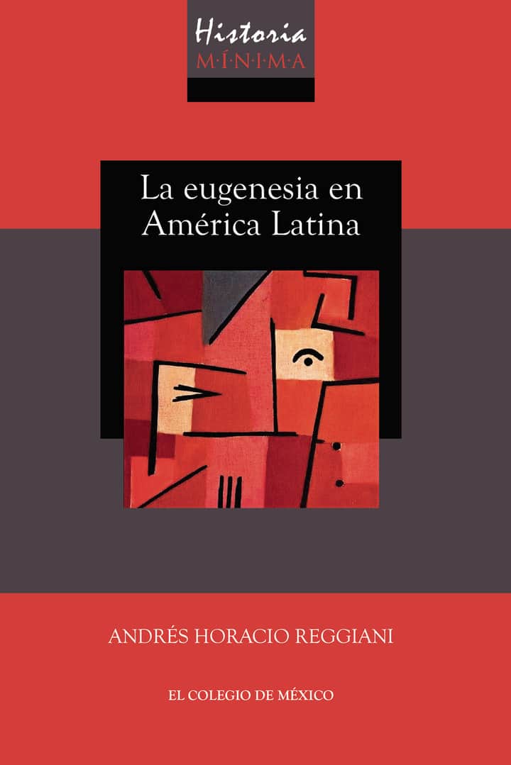 Historia mínima de la eugenesia en América Latina