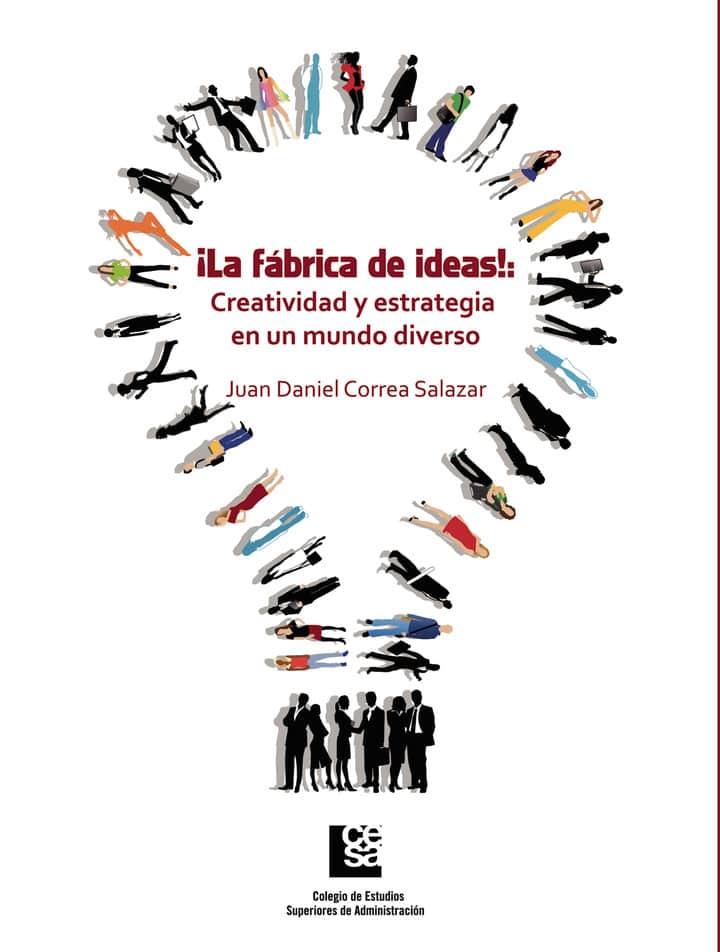¡La fábrica de ideas!: Creatividad y estrategia en un mundo diverso