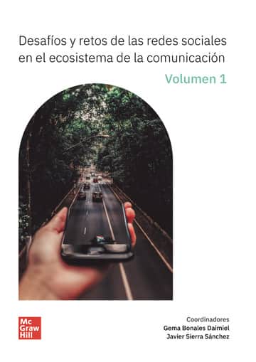 DESAFÍOS Y RETOS DE LAS REDES SOCIALES EN EL ECOSISTEMA DE LA COMUNICACIÓN - VOL. 1
