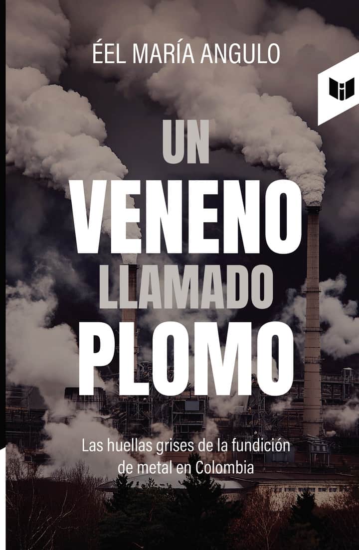 Un veneno llamado plomo: Las huellas grises de la fundición de metal en Colombia