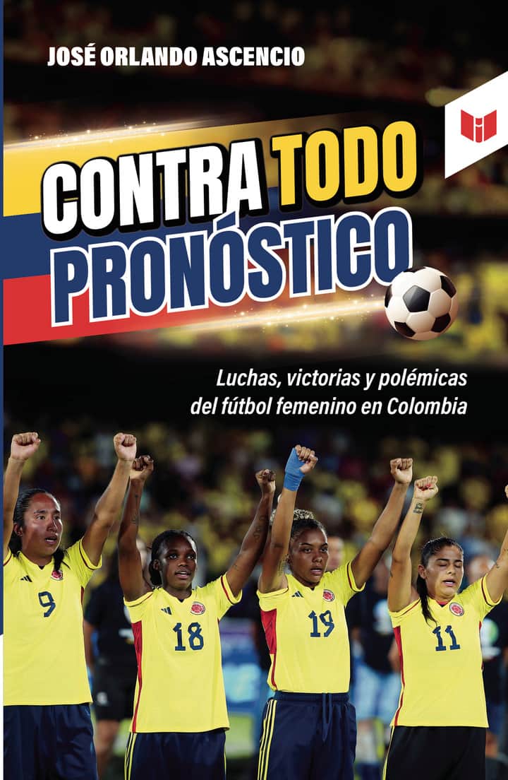 Contra todo pronóstico: Luchas, victorias y polémicas del fútbol femenino en Colombia