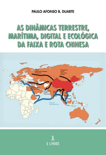 As Dinâmicas Terrestre, Marítima, Digital e Ecológica da Faixa e Rota Chinesa