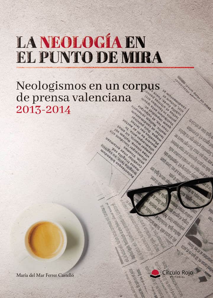 La neología en el punto de mira. Neologismos en un corpus de prensa valenciana 2013-2014