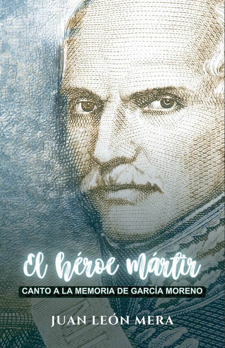 El héroe mártir: Canto a la memoria de García Moreno