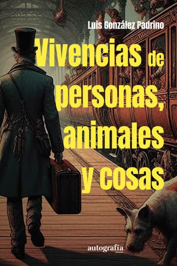VIVENCIAS DE PERSONAS, ANIMALES Y COSAS