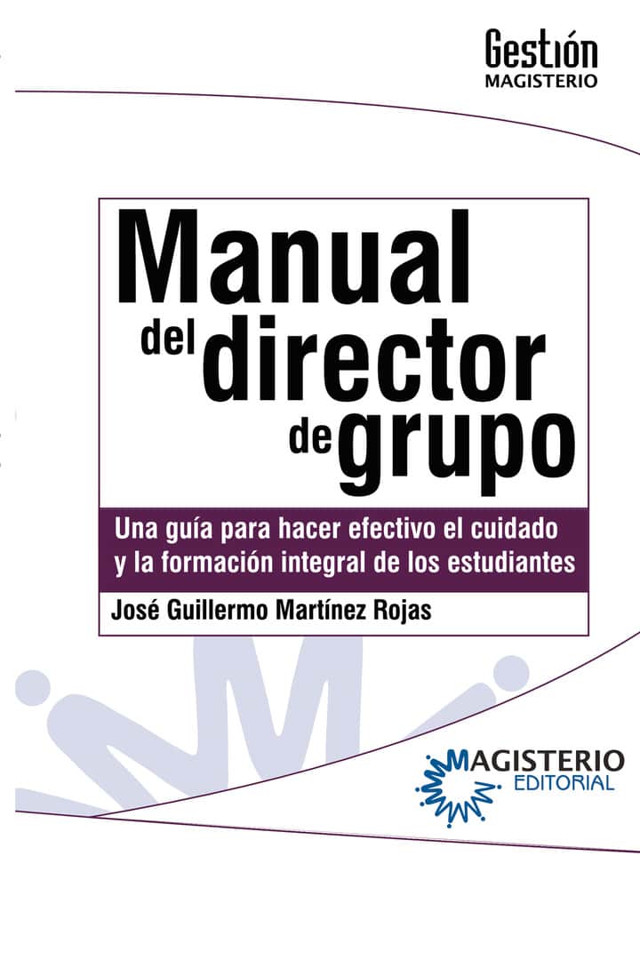 Manual del director de grupo: Una guía para hacer efectivo el cuidado y la formación integral de los estudiantes