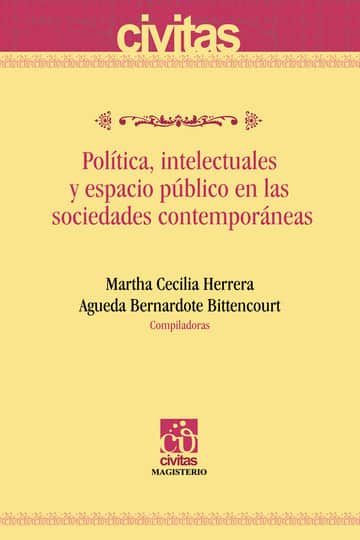 Política, intelectuales y espacio público en las sociedades contemporáneas