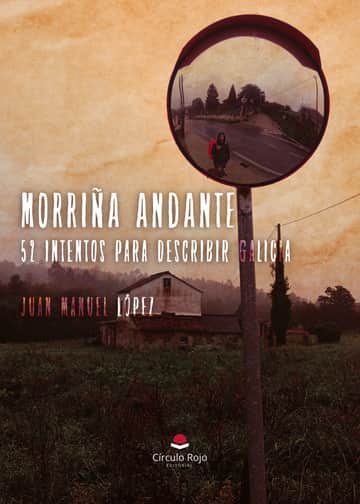 Morriña andante: 52 intentos para describir Galicia
