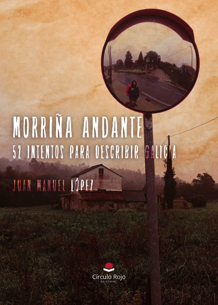 Morriña andante: 52 intentos para describir Galicia