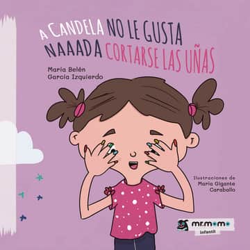 A CANDELA NO LE GUSTA NAAADA CORTARSE LAS UÑAS (Tapa Blanda)