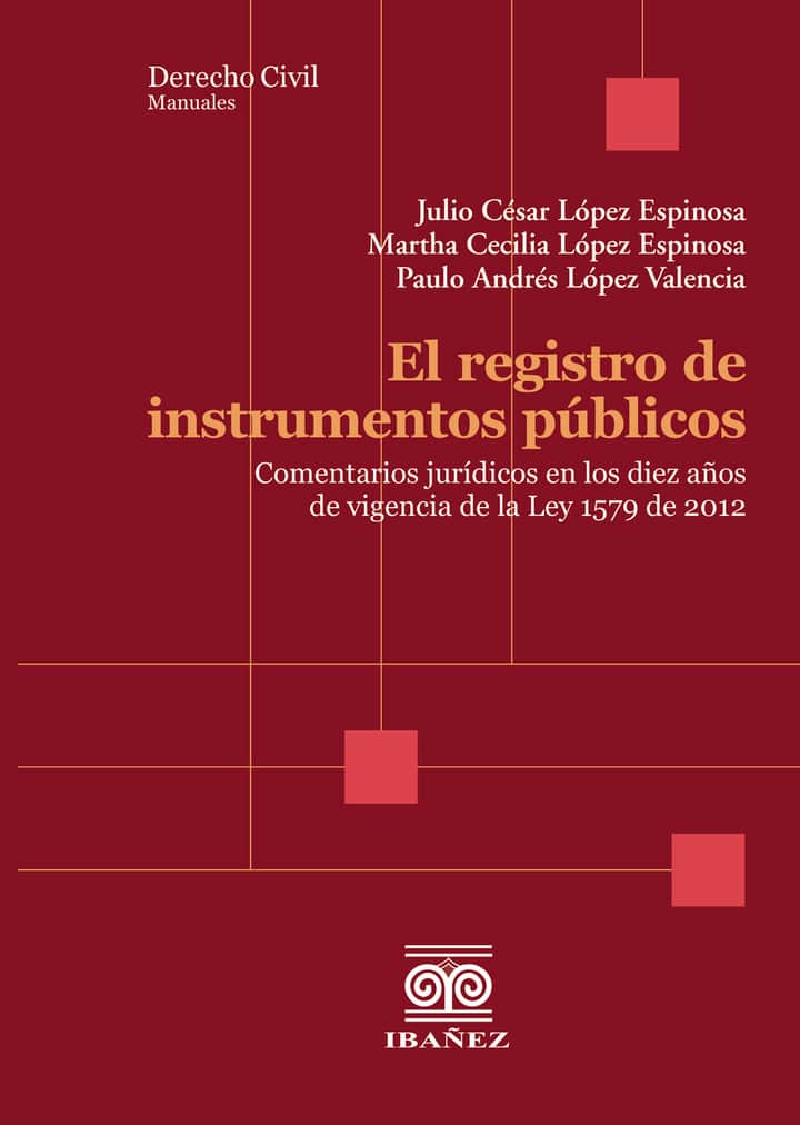 El registro de instrumentos públicos: Comentarios jurídicos en los 10 años de vigencia de la ley 1579 de 2012
