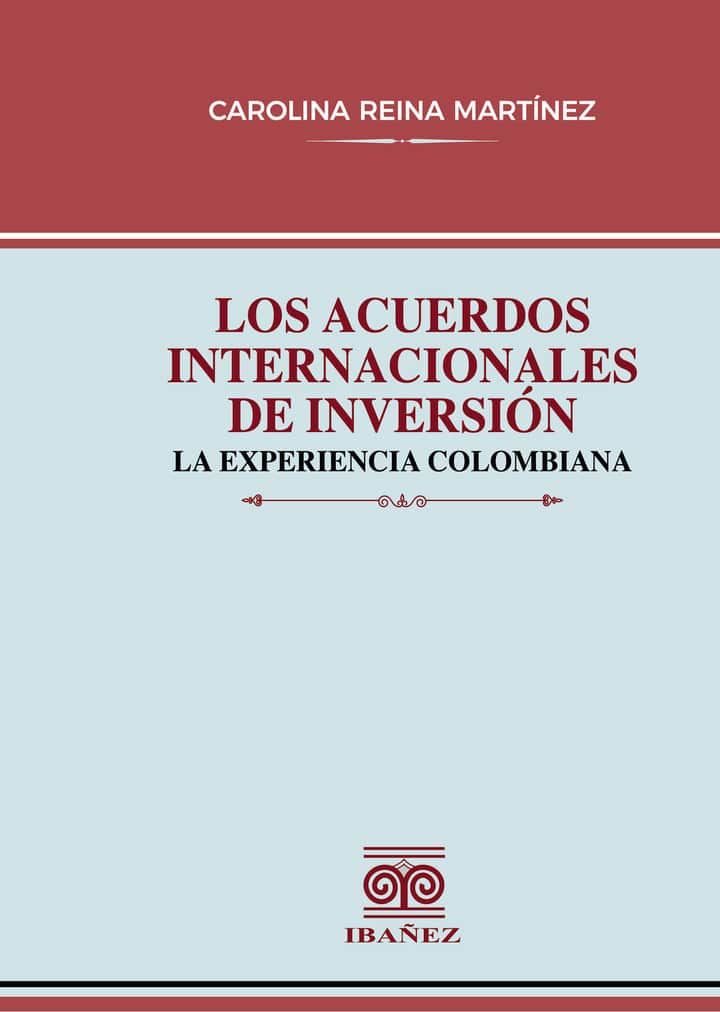 Los acuerdos internacionales de inversión: La experiencia Colombiana