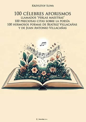 100 célebres aforismos llamados "perlas maestras", 100 preciosas citas sobre la poesía y 100 hermosos poemas de Beatriz Villacañas y de Juan Antonio Villacañas