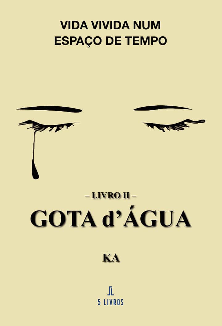 Vida Vivida Num Espaço de Tempo – Livro II – Gota D’Água