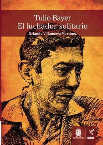 Tulio Bayer. El luchador solitario