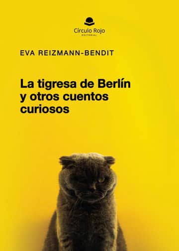 La tigresa de Berlín y otros cuentos curiosos