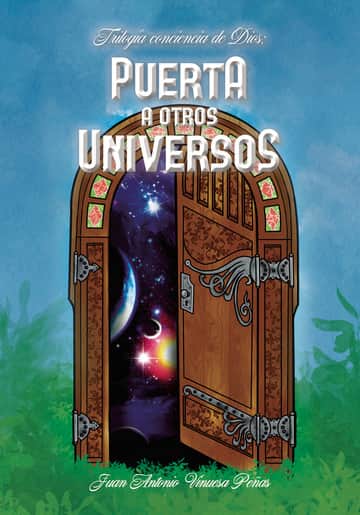 Trilogía conciencia de Dios: Puerta a otros Universos